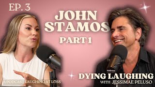 Ep. 3: John Stamos - If You Would Have Told Me (Part 1) - Dying Laughing with Jessimae Peluso