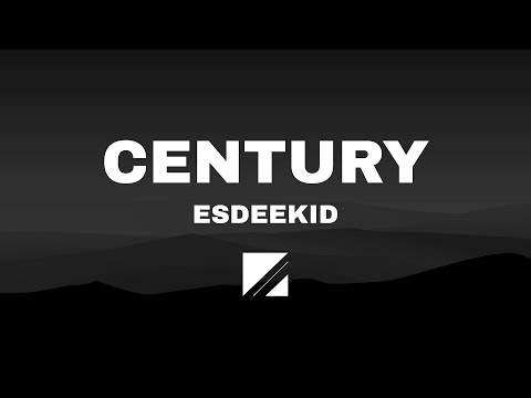 Esdeekid - CENTURY LYRICS