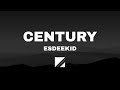 Esdeekid CENTURY LYRICS