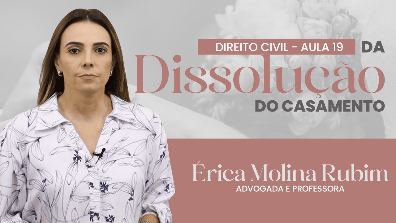 AULA 19 - A DISSOLUÇÃO DO CASAMENTO