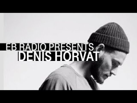 Denis Horvat | Exclusive Mix I EB.Radio