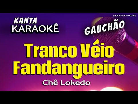 🎤karaokê TRANCO VÉIO FANDANGUEIRO gaúcha - Chê Lokedo