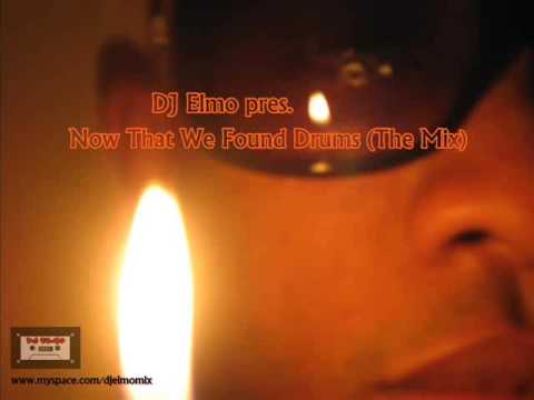 DJ Elmo - Now That We Found Drums The Mix