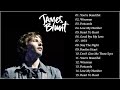 James Blunt Greatest Hits Full Album 2022
