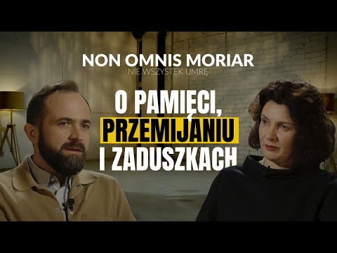 O pamięci, przemijaniu i zaduszkach | Kamil Smerdel | Non omnis moriar - nie wszystek umrę