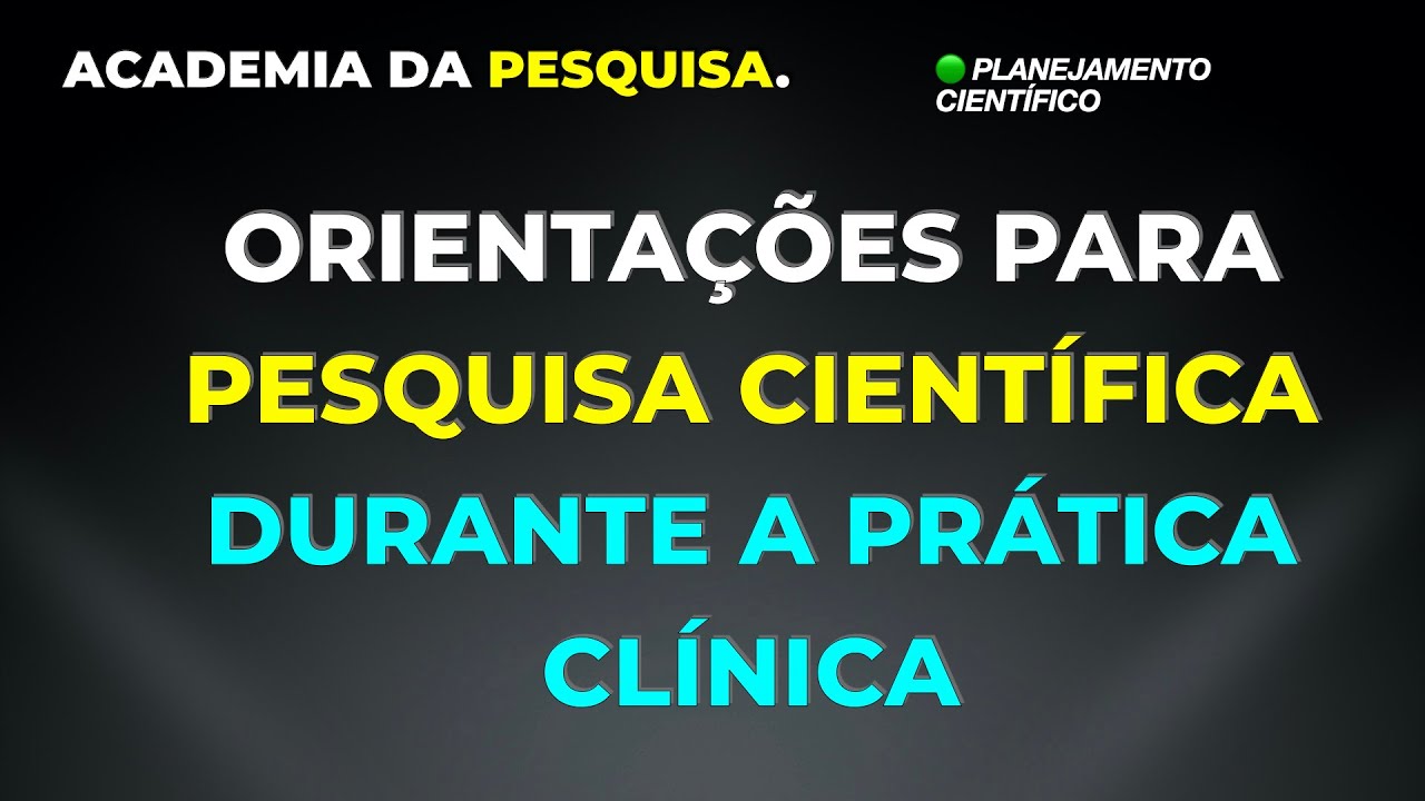 OPORTUNIDADES DE PESQUISA DURANTE A PRÁTICA CLÍNICA | Planejamento científico