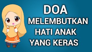 Download lagu DOA MELEMBUTKAN HATI ANAK YANG KERAS mp3 Download lagu DOA MELEMBUTKAN HATI ANAK YANG KERAS mp3