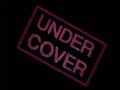 Undercover 1 - Part 3/3