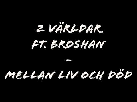 2 Världar ft. Broshan - Mellan liv och död