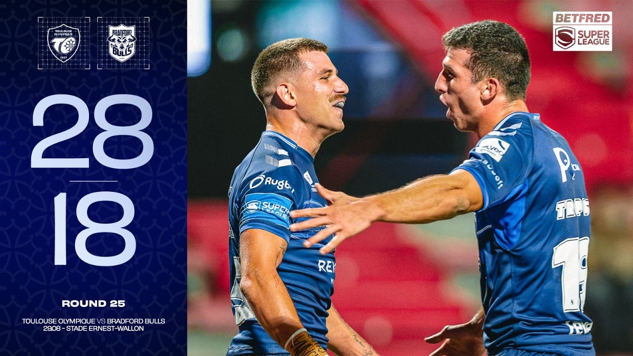 Résumé Toulouse V Bradford - J25 Super League 2026