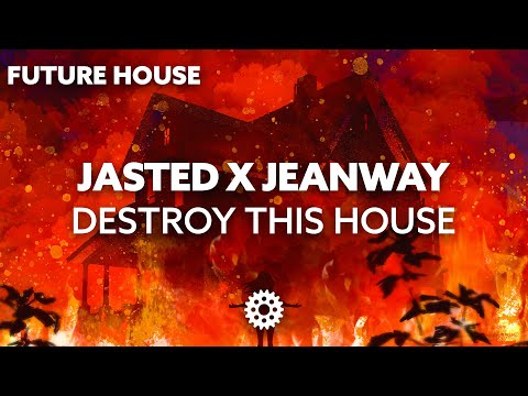 Jasted x Jeanway - Destroy This House