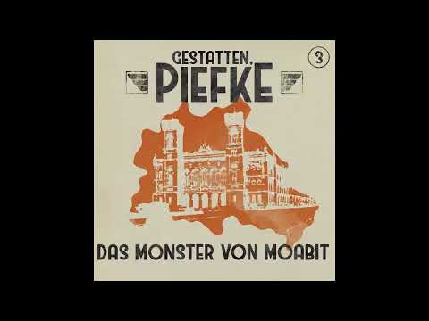 Gestatten, Piefke - Folge 3: Das Monster von Moabit (Komplettes Hörspiel)