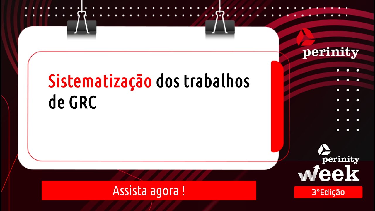 [Perinity Week 2024] Sistematização dos trabalhos de GRC