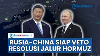 Rusia & China Diprediksi akan Pakai Hak Veto untuk Resolusi PBB Selat Hormuz, Tak Mau Sudutkan Iran