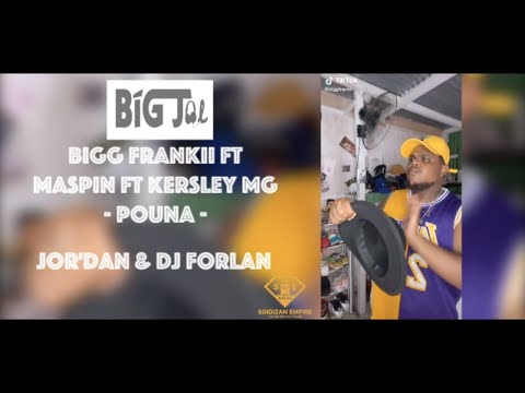 Bigg Frankii Ft Maspin Ft Kersley Mg - Pouna - Jor'Dan & Dj Forlan (Bigg Joe And Sons Family)