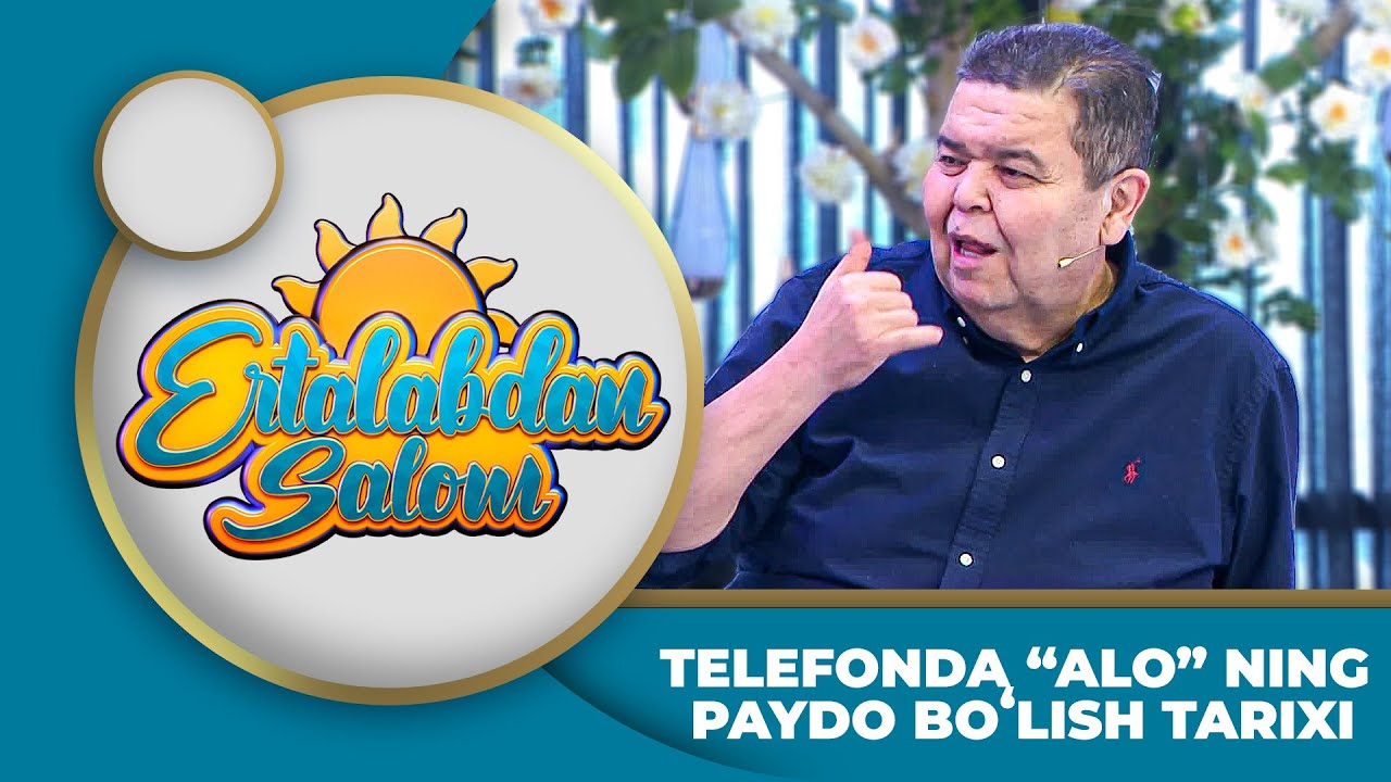 Ertalabdan Salom - TELEFONDA “ALO” NING PAYDO BOʻLISH TARIXI