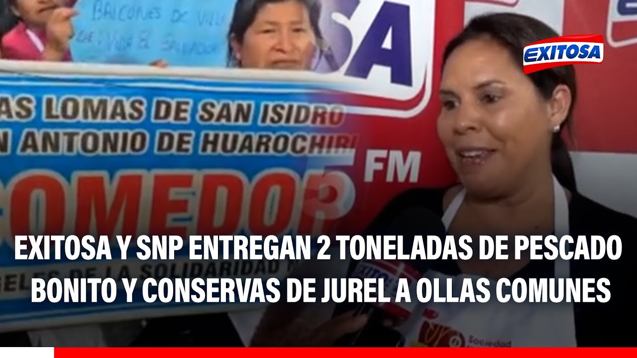 🔴🔵 Exitosa y SNP entregan 2 toneladas de pescado bonito y conservas de jurel a ollas comunes