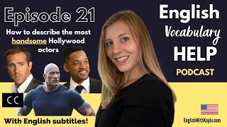 How to describe the most handsome Hollywood actors | English Vocabulary Help podcast #21