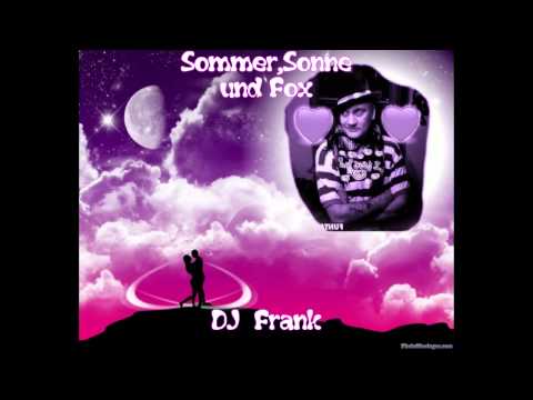 Sommer, Sonne und Fox - DJ  Frank