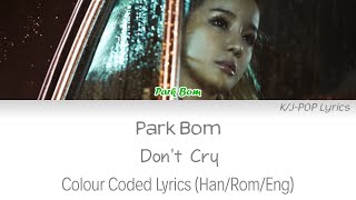 Park Bom (박봄) - Don&#39;t Cry Colour Coded Lyrics (Han/Rom/Eng)