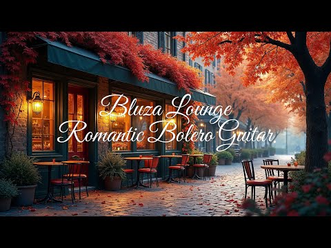 Bluza Lounge – Romantic Bolero Guitar | Relaxing Latin Jazz & Bossa Nova Music