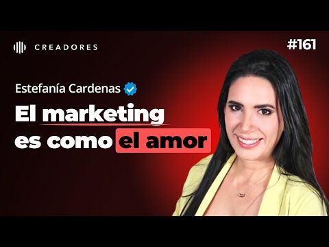5 Aprendizajes del Amor Para Entender el Marketing & Negocios | Estefanía Cárdenas
