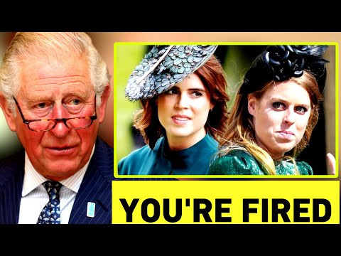 PAINFUL SLAP FOR BEATRICE AND EUGENIE! KIng Charles EXILES Them For Showing No Desire To Work For RF