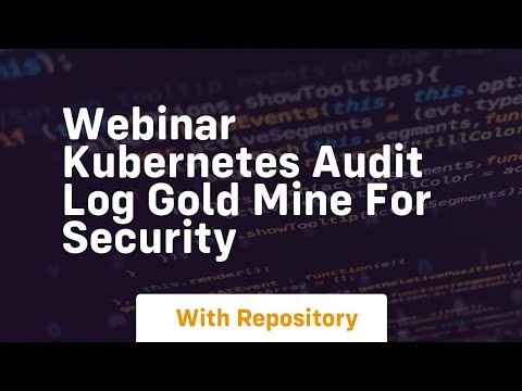 Webinar kubernetes audit log gold mine for security