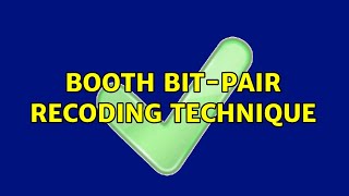 Booth bit-pair recoding technique (2 Solutions!!)