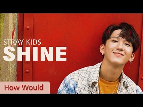 How Would STRAY KIDS - Sing PENTAGON "SHINE"
