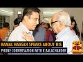 Kamal Hassan speaks about his Phone Conversation with K.Balachander - Thanthi TV