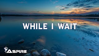 While I Wait  |  Lincoln Brewster  |  Lyric Video with Motion FX Backgrounds