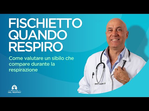 FISCHIETTO QUANDO RESPIRO (Come Valutare il Sibilo che Compare durante la Respirazione)