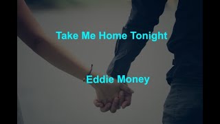 Take Me Home Tonight -  Eddie Money - with lyrics