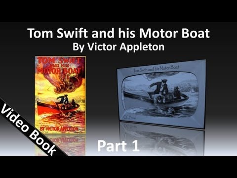 , title : 'Part 1 - Tom Swift and His Motor Boat Audiobook by Victor Appleton (Chs 1-12)'