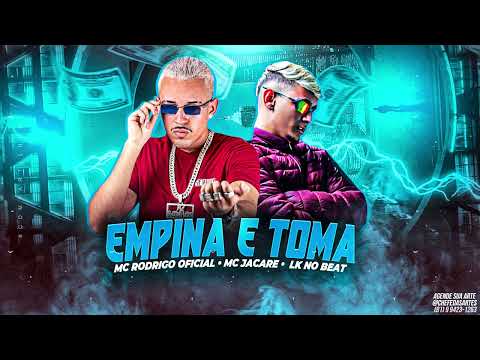 MC RODRIGO OFICIAL, MC JACARÉ Prod. Lk No Beat  - EMPINA E TOMA (PUTA MEXICANA) - MÚSICA NOVA 2023