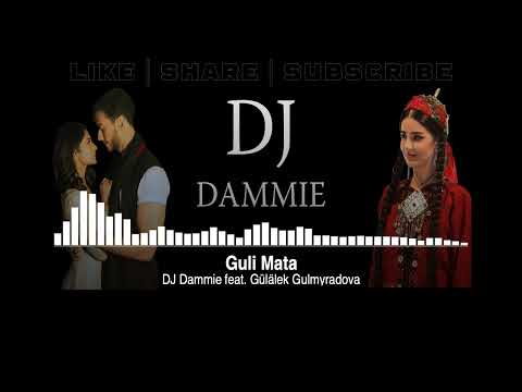 Guli Mata | Gülälek Gulmyradova | DJ Dammie | Remix