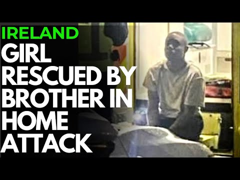 IRELAND - GIRL CHASED, ASSAULTED IN HER OWN HOME, SAVED BY BROTHER AND NEIGHBOURS