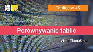 Porównywanie tablic w JavaScript - dlaczego to nie działa?