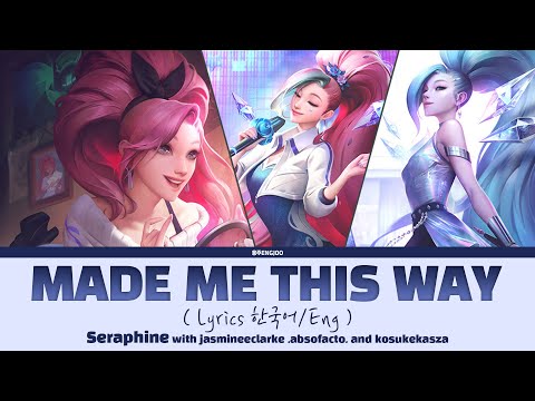 Seraphine - Made me this way ( Full Lyrics ) (feat. jasmineeclarke, absofacto, and kosukekasza)