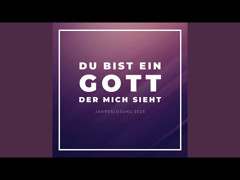 Du Bist Ein Gott, Der Mich Sieht (Jahreslosung 2023)