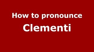 How to pronounce Clementi