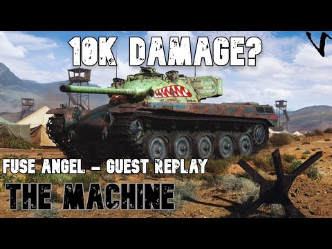 The Machine - 10K Damage?: Fuse Angel - Guest Replay: WoT Console - World of Tanks Console
