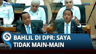 Di Depan Komisi XII DPR RI, Bahlil: Saya Tidak Main-main &Tidak Bisa Digertak-gertak