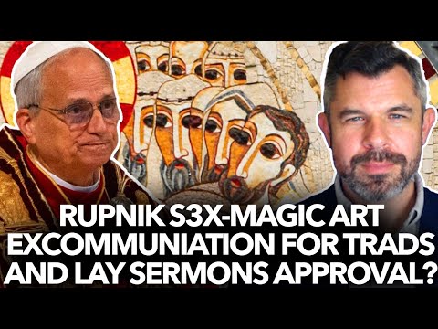 Rupnik Perverse Magic Art, Excommunication for Trads & Lay Sermons? - Dr. Taylor Marshall