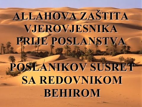 ALLAHOVA ZAŠTITA VJEROVJESNIKA PRIJE POSLANSTVA I POSLANIKOV SUSRET S REDOVNIKOM BEHIROM