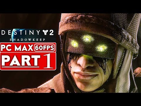 DESTINY 2 SHADOWKEEP Gameplay Walkthrough Part 1 [1080p HD 60FPS PC] - No Commentary (FULL GAME)