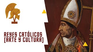 Arte y cultura en época de los Reyes Católicos