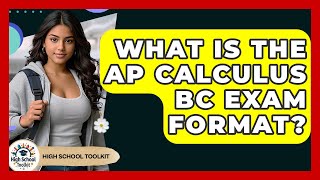 What Is The AP Calculus BC Exam Format - High School Toolkit