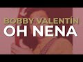 Bobby Valentín - Oh Nena (Audio Oficial)